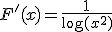 F'(x)=\frac{1}{\log(x^2)}